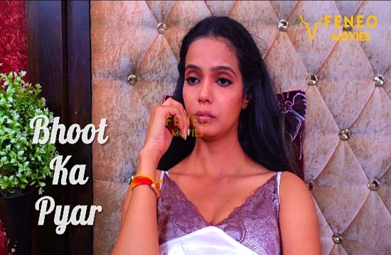 Bhoot Ka Pyaar (2022) Hindi Hot Short Film Feneo
