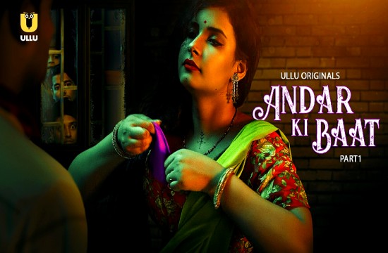 Andar Ki Baat P01(2023) Hindi Hot Web Series