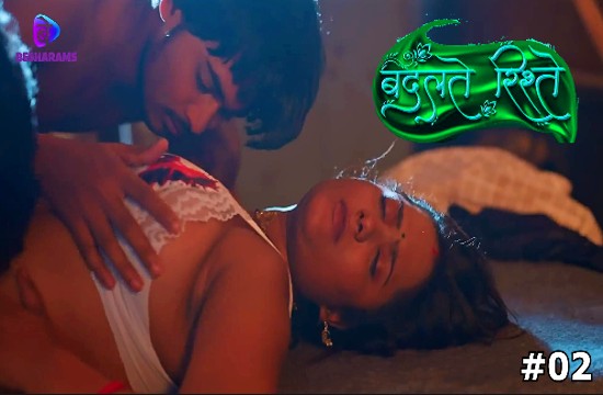 Badalteh Rishte S01E02 (2023) Hindi Hot Web Series Besharams