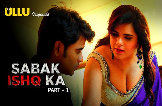Sabak Ishq Ka P01 (2023) Hindi Hot Web Series