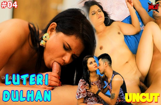Luteri Dulhan S01E04 (2023) Uncut Hindi Web Series UncutAdda